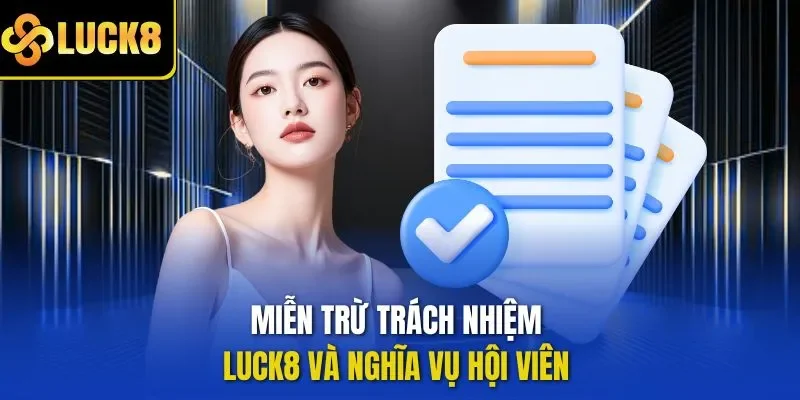Miễn trừ trách nhiệm LUCK8 và nghĩa vụ hội viên