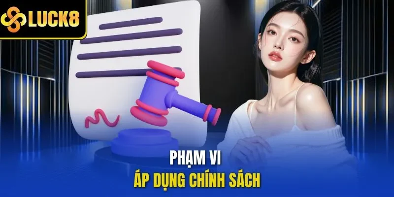 Phạm vi áp dụng chính sách