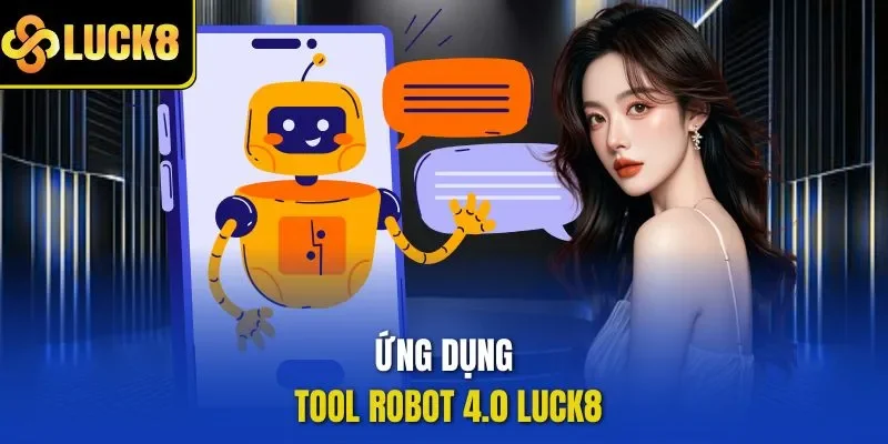 Ứng dụng tool robot 4.0 LUCK8